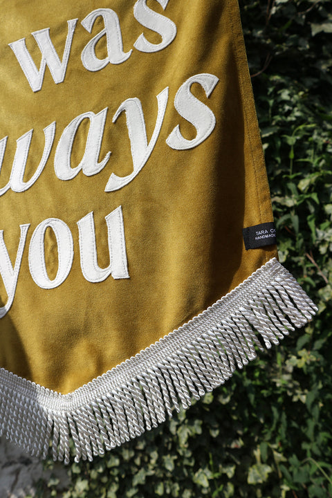 It was always you | Mustard Fabric Banner